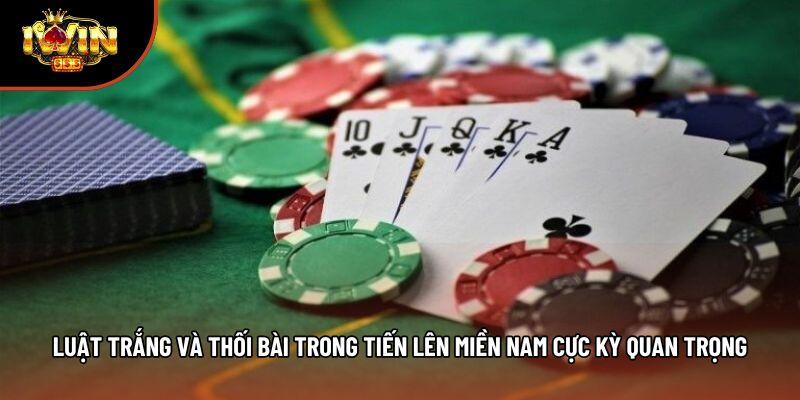 Luật trắng và thối bài trong Tiến lên miền Nam cực kỳ quan trọng